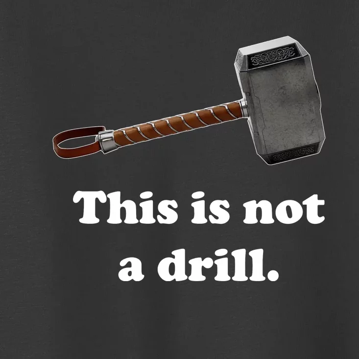 Hammer This Is Not A Drill Toddler T-Shirt