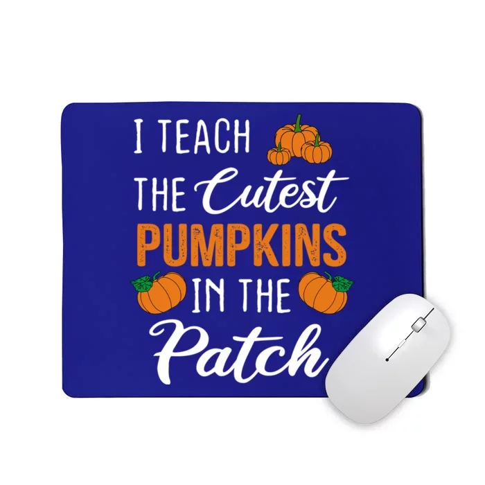 Halloween Teacher I Teach The Cutest Pumpkins In The Patch Funny Gift Mousepad