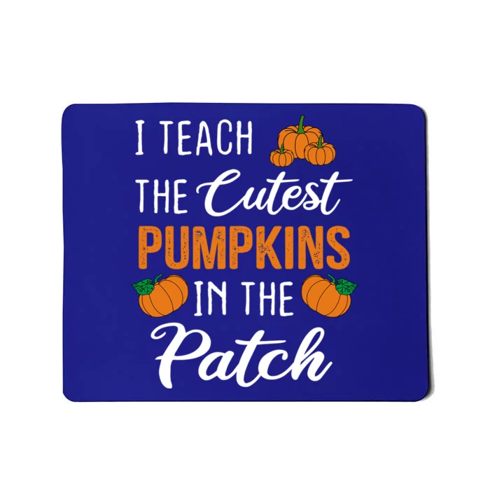 Halloween Teacher I Teach The Cutest Pumpkins In The Patch Funny Gift Mousepad