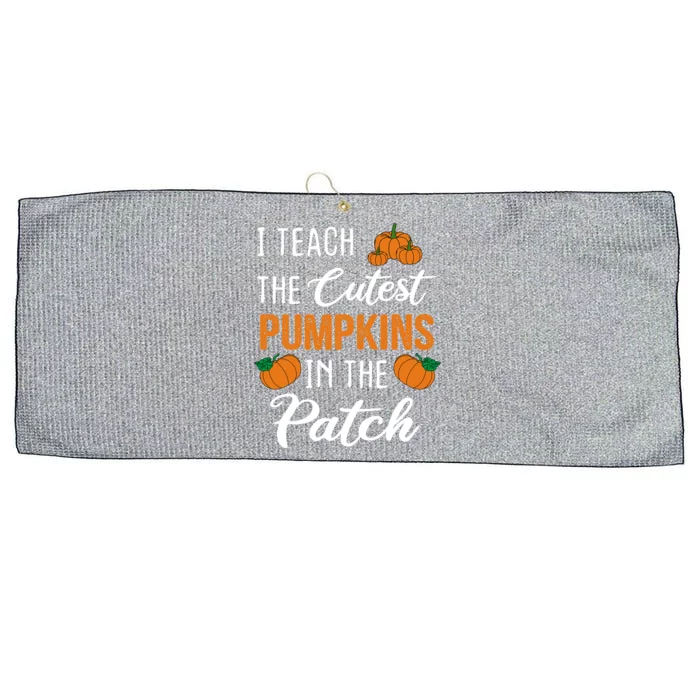 Halloween Teacher I Teach The Cutest Pumpkins In The Patch Funny Gift Large Microfiber Waffle Golf Towel