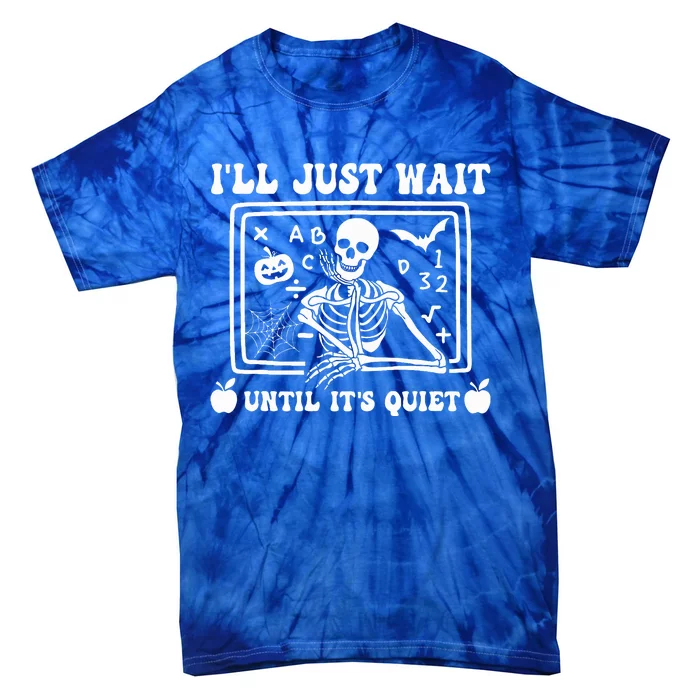 Halloween Teacher I'll Just Wait Until It's Quiet Tie-Dye T-Shirt