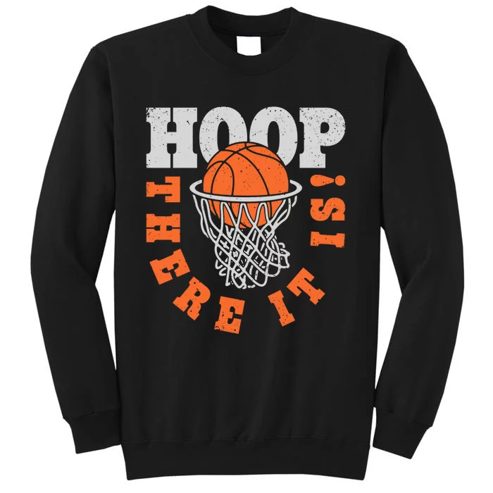 Hoop There It Is Basketball Player Funny Vintage Gifts Tall Sweatshirt