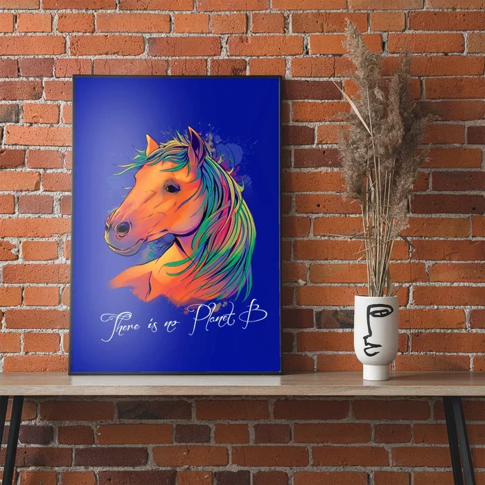 Horse: There Is No Planet B Gift Climate Change Is Real! Great Gift Poster