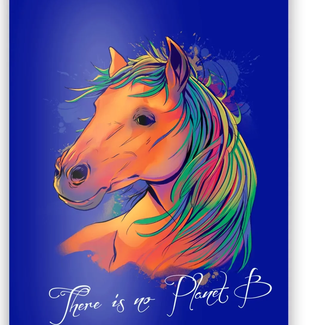 Horse: There Is No Planet B Gift Climate Change Is Real! Great Gift Poster