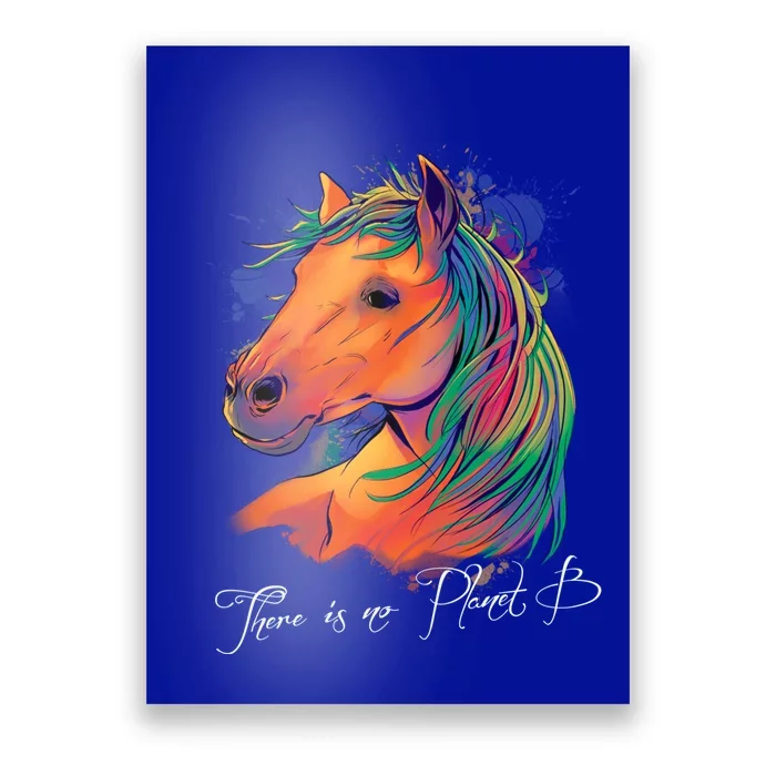 Horse: There Is No Planet B Gift Climate Change Is Real! Great Gift Poster