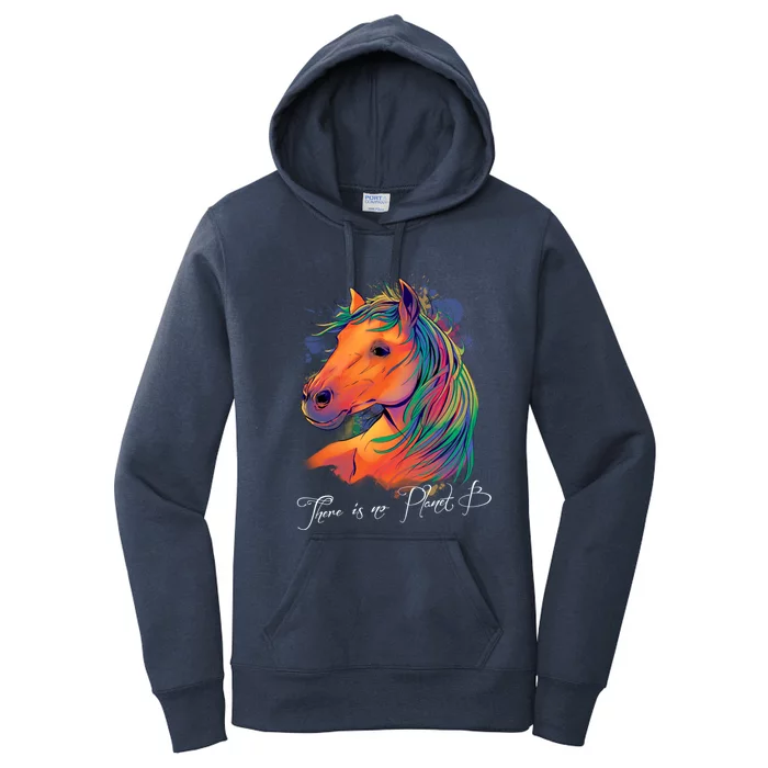 Horse: There Is No Planet B Gift Climate Change Is Real! Great Gift Women's Pullover Hoodie