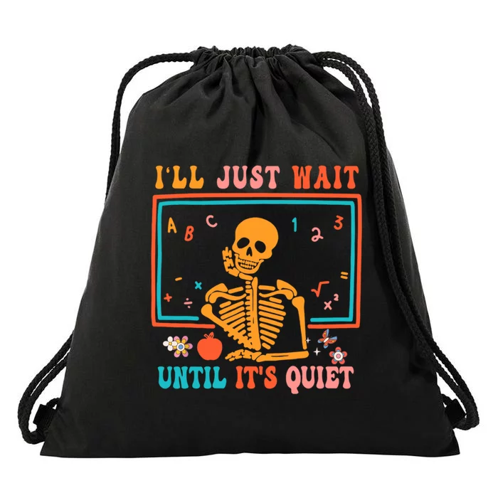 Halloween Teacher Ill Just Wait Until Its Quiet Drawstring Bag