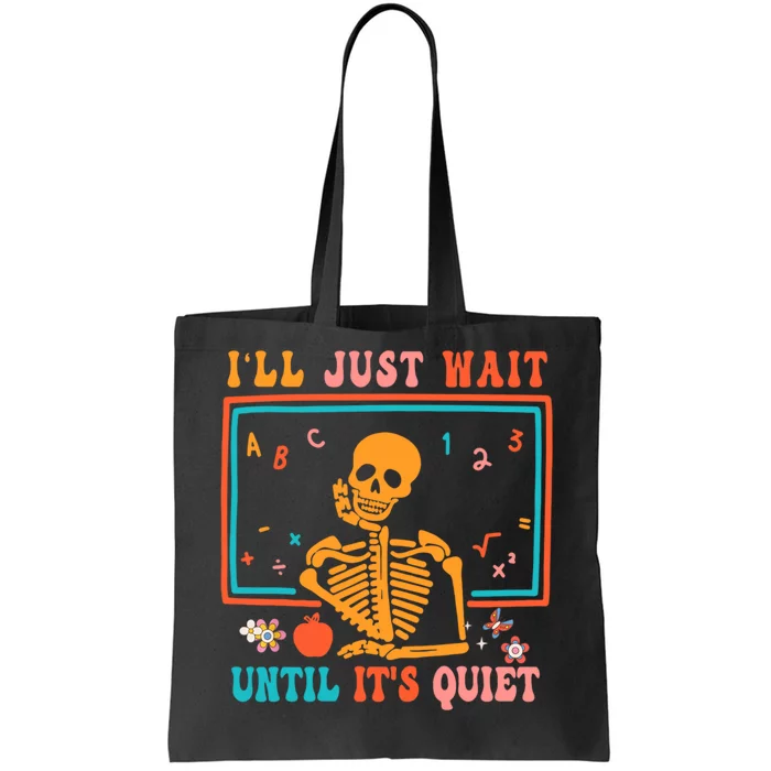 Halloween Teacher Ill Just Wait Until Its Quiet Tote Bag