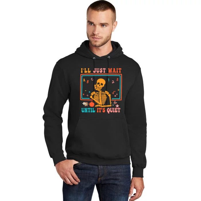 Halloween Teacher Ill Just Wait Until Its Quiet Tall Hoodie