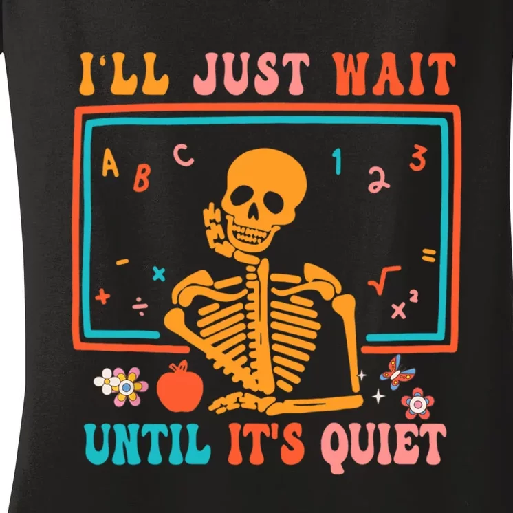 Halloween Teacher Ill Just Wait Until Its Quiet Women's V-Neck T-Shirt