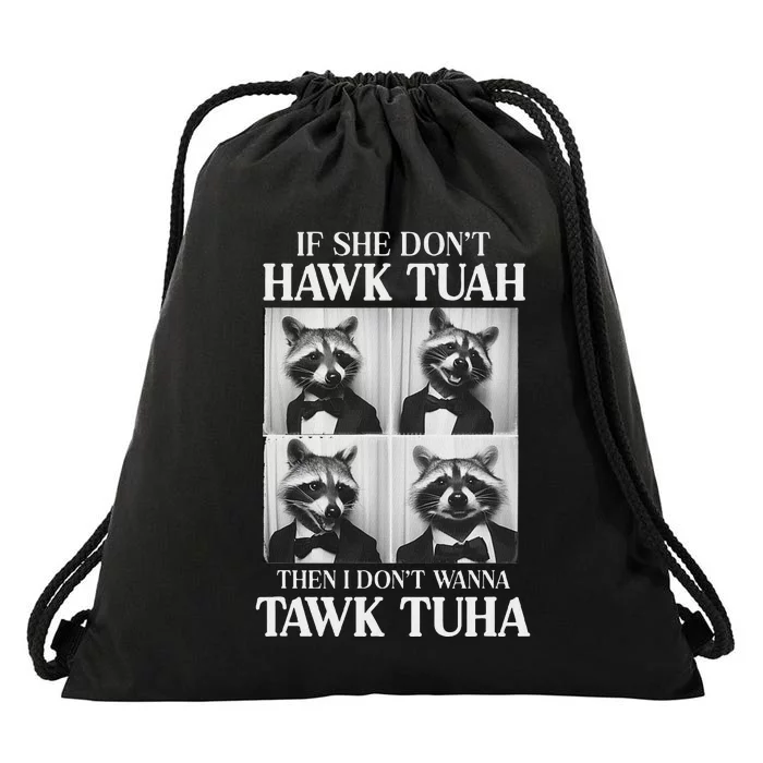 Hawk Tush If She DonT Hawk Tuah Drawstring Bag