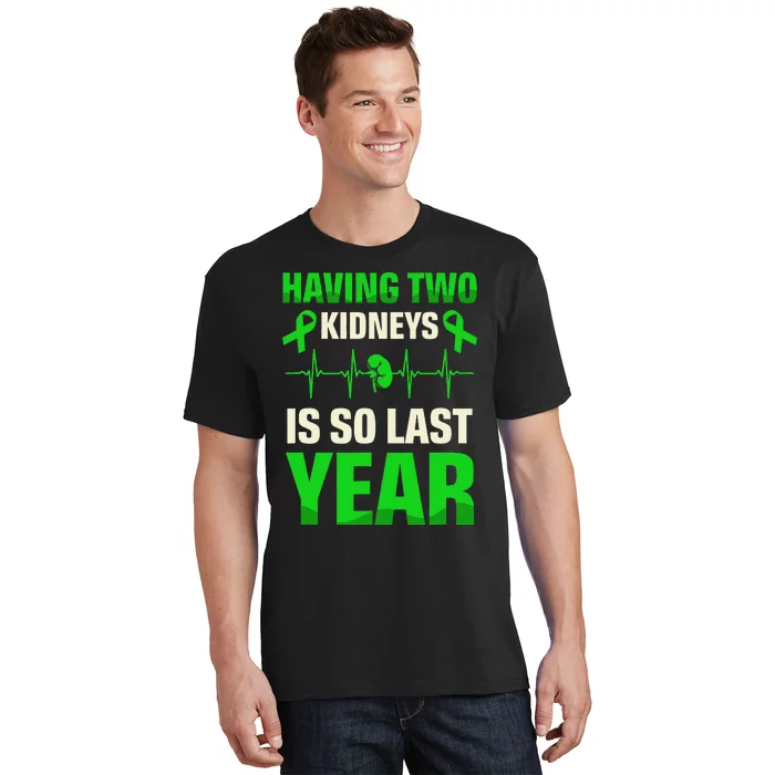 Having Two Is So Last Year Organ Donation Awareness T-Shirt