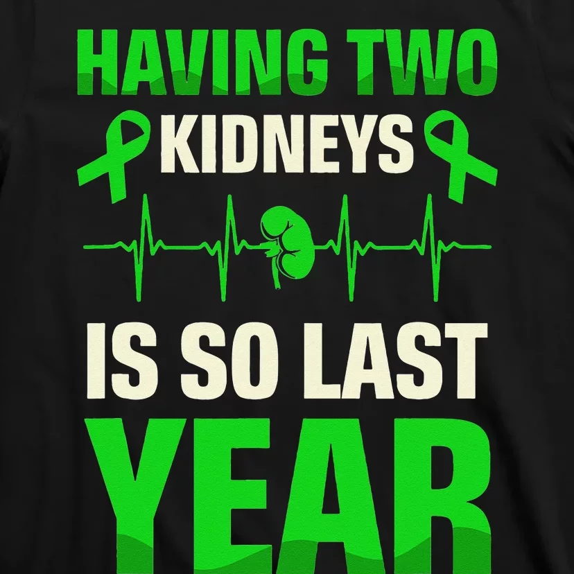 Having Two Is So Last Year Organ Donation Awareness T-Shirt