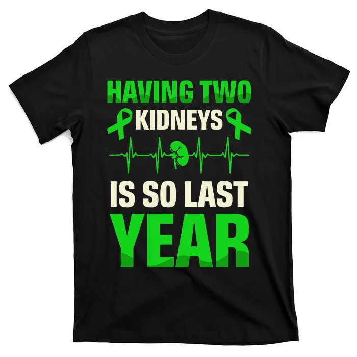 Having Two Is So Last Year Organ Donation Awareness T-Shirt