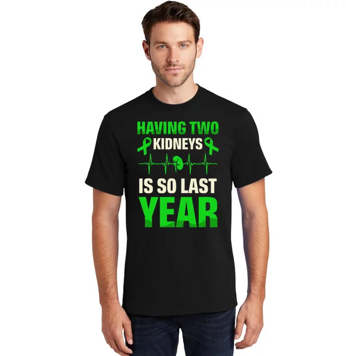 Having Two Is So Last Year Organ Donation Awareness Tall T-Shirt