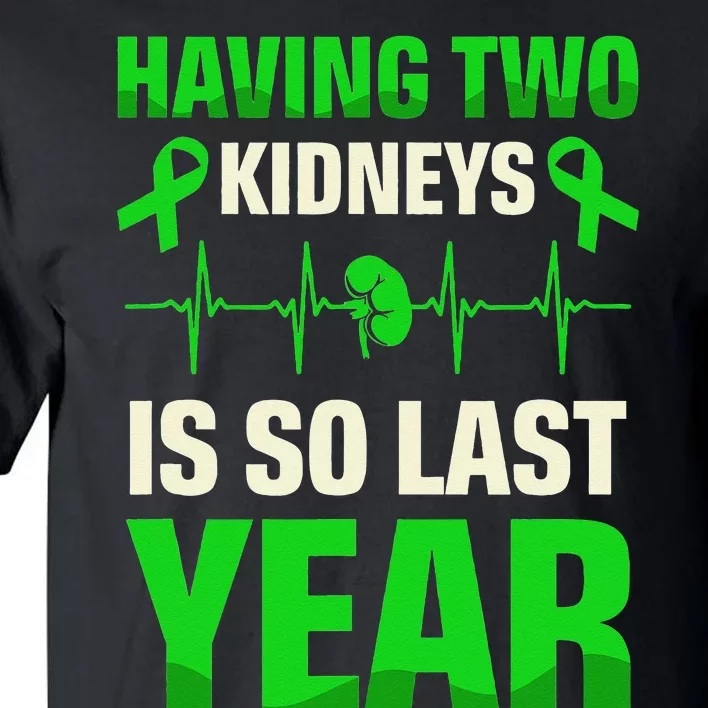 Having Two Is So Last Year Organ Donation Awareness Tall T-Shirt