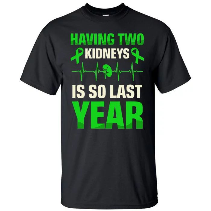 Having Two Is So Last Year Organ Donation Awareness Tall T-Shirt