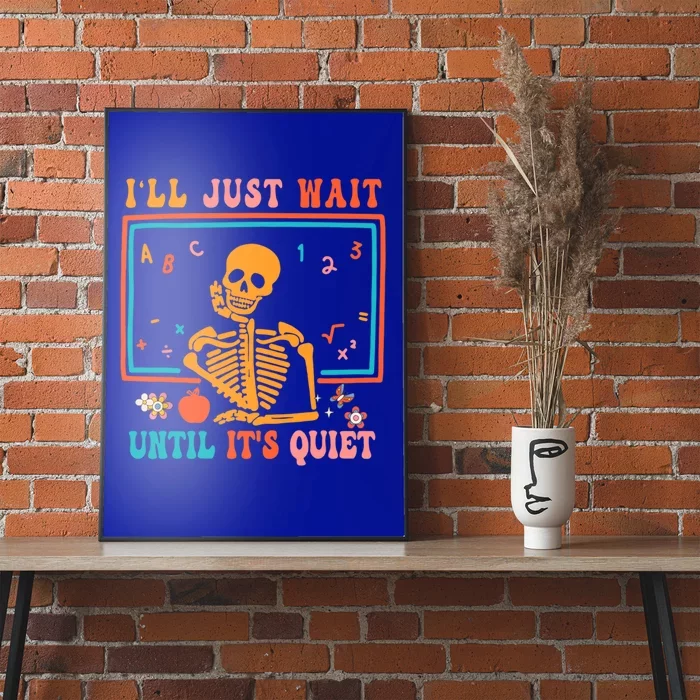 Halloween Teacher Ill Just Wait Until Its Quiet Meaningful Gift Poster