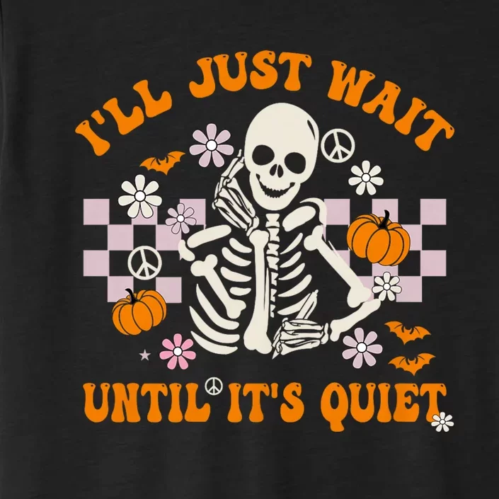 Halloween Teacher ILl Just Wait Until ItS Quiet Teacher ChromaSoft Performance T-Shirt