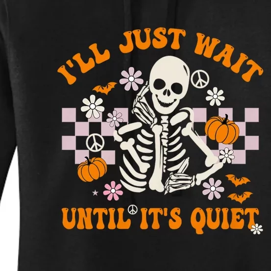 Halloween Teacher ILl Just Wait Until ItS Quiet Teacher Women's Pullover Hoodie