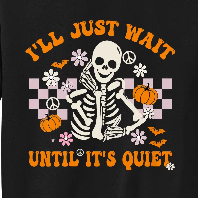 Halloween Teacher ILl Just Wait Until ItS Quiet Teacher Tall Sweatshirt