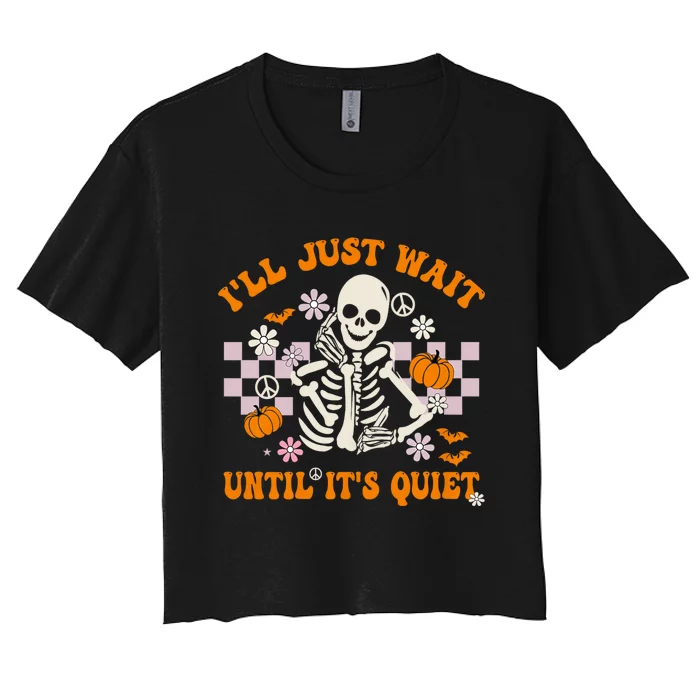 Halloween Teacher ILl Just Wait Until ItS Quiet Teacher Women's Crop Top Tee