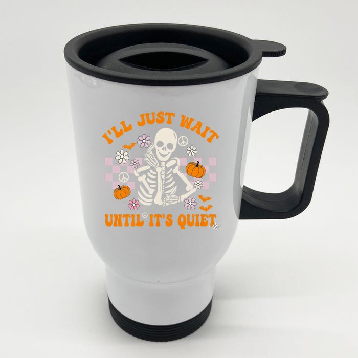 Halloween Teacher ILl Just Wait Until ItS Quiet Teacher Front & Back Stainless Steel Travel Mug