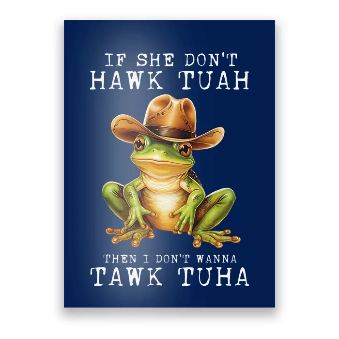 Hawk Tush If She DonT Hawk Tuah I DonT Wanna Tawk Tuha Poster