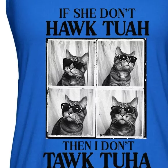 Hawk Tush If She DonT Hawk Tuah I DonT Tawk Tuha Ladies Essential Flowy Tank