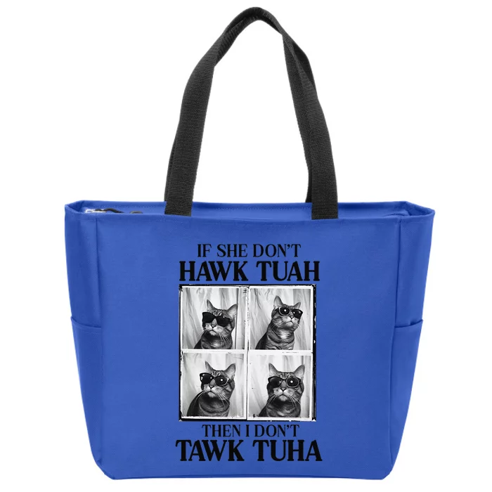 Hawk Tush If She DonT Hawk Tuah I DonT Tawk Tuha Zip Tote Bag