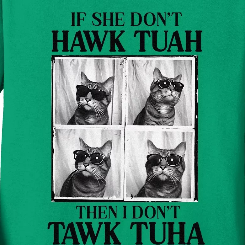 Hawk Tush If She DonT Hawk Tuah I DonT Tawk Tuha Kids Long Sleeve Shirt