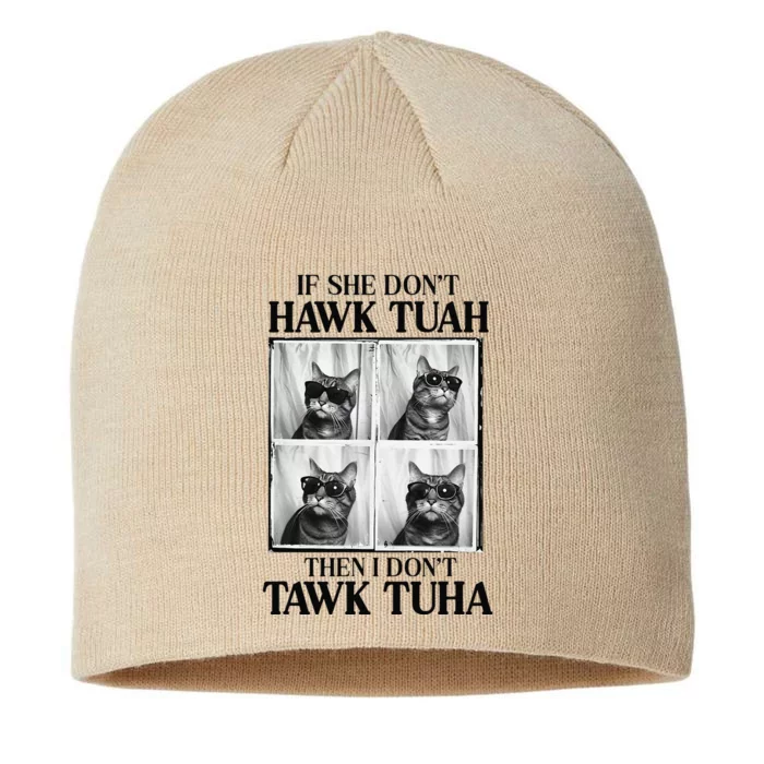 Hawk Tush If She DonT Hawk Tuah I DonT Tawk Tuha 8 1/2in Sustainable Knit Beanie