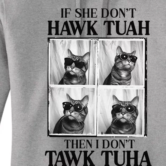 Hawk Tush If She DonT Hawk Tuah I DonT Tawk Tuha Women's Pullover Hoodie