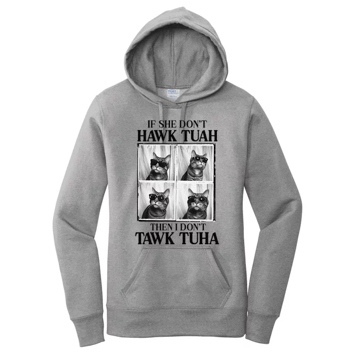 Hawk Tush If She DonT Hawk Tuah I DonT Tawk Tuha Women's Pullover Hoodie