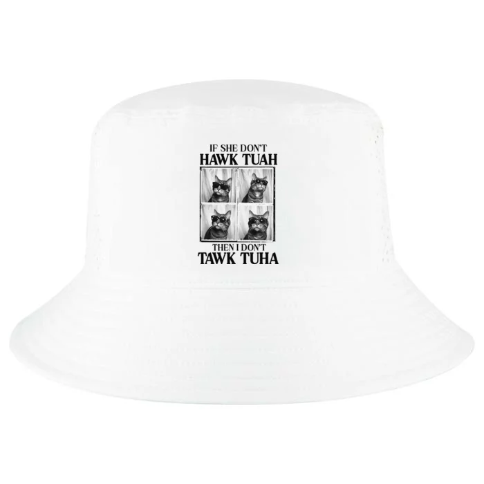 Hawk Tush If She DonT Hawk Tuah I DonT Tawk Tuha Cool Comfort Performance Bucket Hat