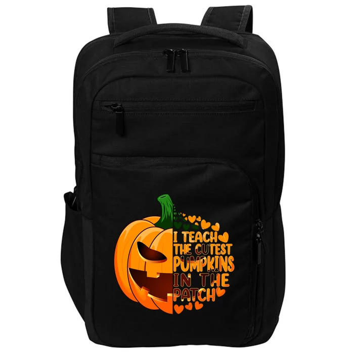 Halloween Teacher I Teach The Cutest Pumpkins In The Patch Gift Impact Tech Backpack