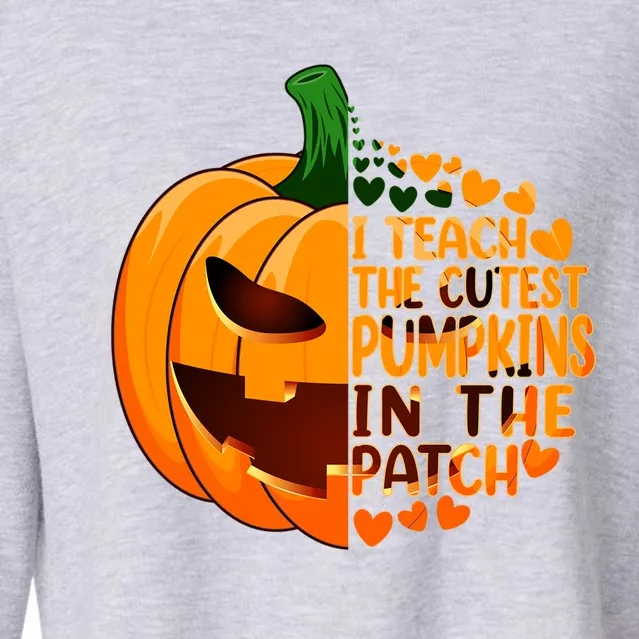 Halloween Teacher I Teach The Cutest Pumpkins In The Patch Gift Cropped Pullover Crew