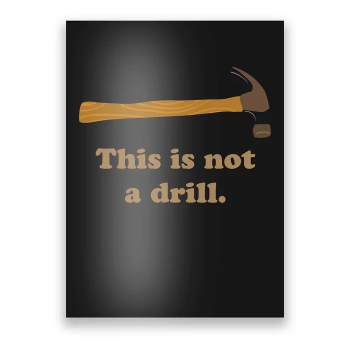 Hammer This Is Not A Drill Poster