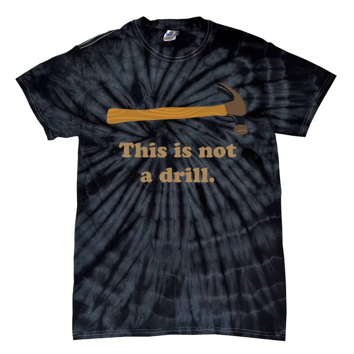 Hammer This Is Not A Drill Tie-Dye T-Shirt