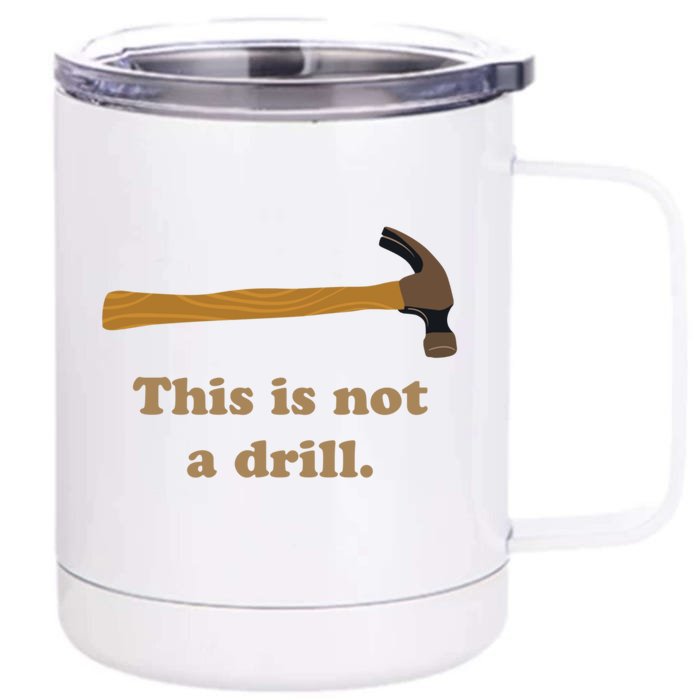 Hammer This Is Not A Drill Front & Back 12oz Stainless Steel Tumbler Cup