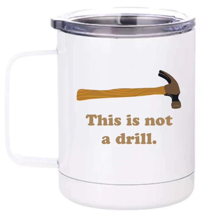 Hammer This Is Not A Drill Front & Back 12oz Stainless Steel Tumbler Cup