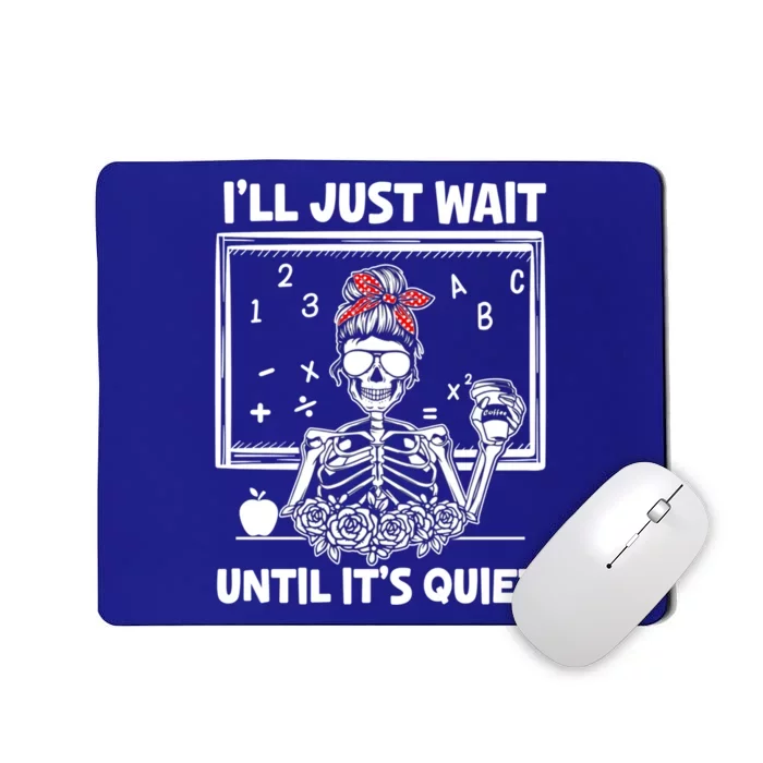 Halloween Teacher I'll Just Wait Until It's Quiet Gift Mousepad