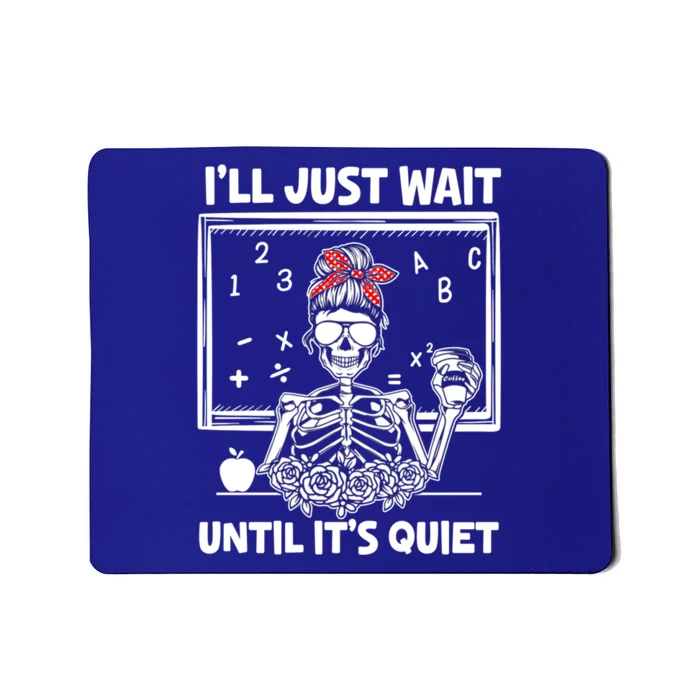 Halloween Teacher I'll Just Wait Until It's Quiet Gift Mousepad