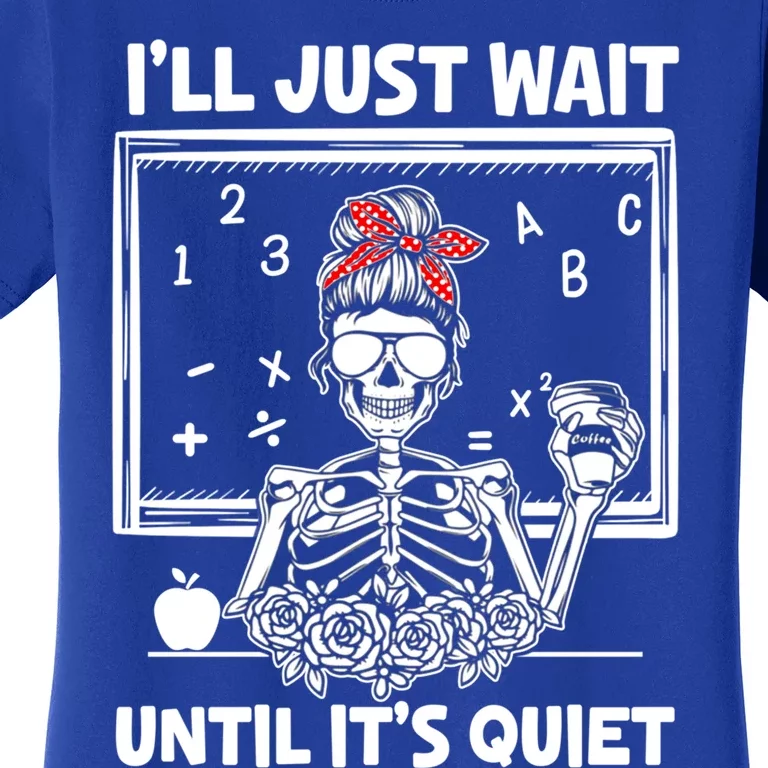 Halloween Teacher I'll Just Wait Until It's Quiet Gift Women's T-Shirt