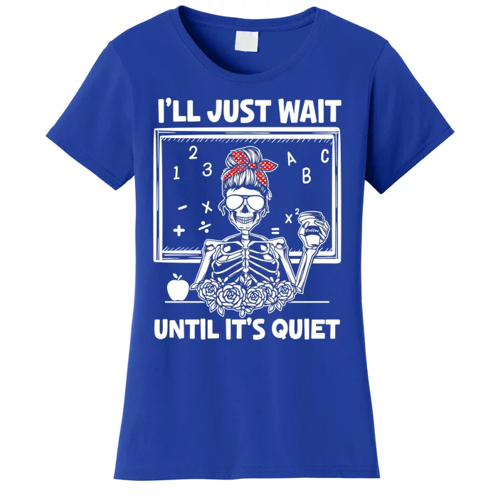 Halloween Teacher I'll Just Wait Until It's Quiet Gift Women's T-Shirt