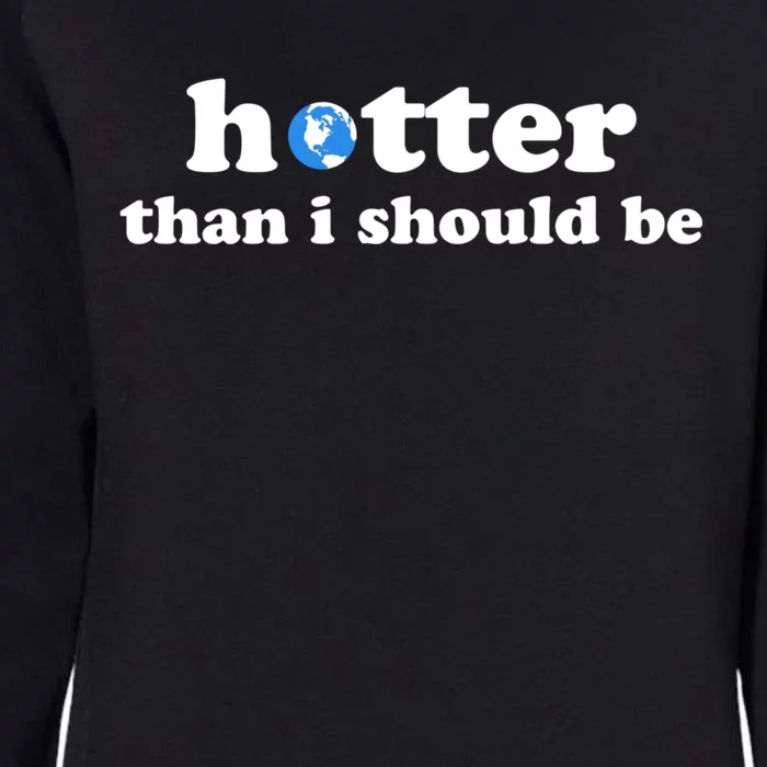 Hotter Than I Should Be Earth Womens California Wash Sweatshirt