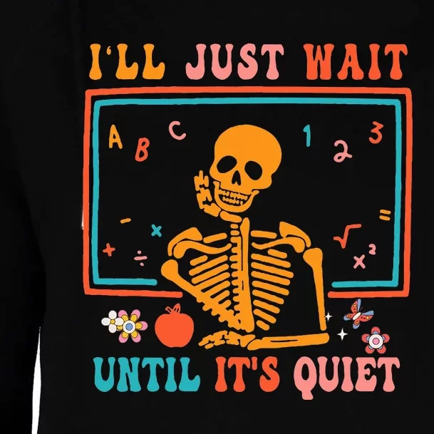 Halloween Teacher ILl Just Wait Until ItS Quiet Womens Funnel Neck Pullover Hood