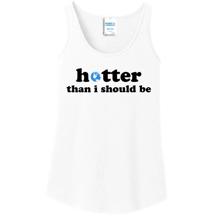 Hotter Than I Should Be Earth Ladies Essential Tank