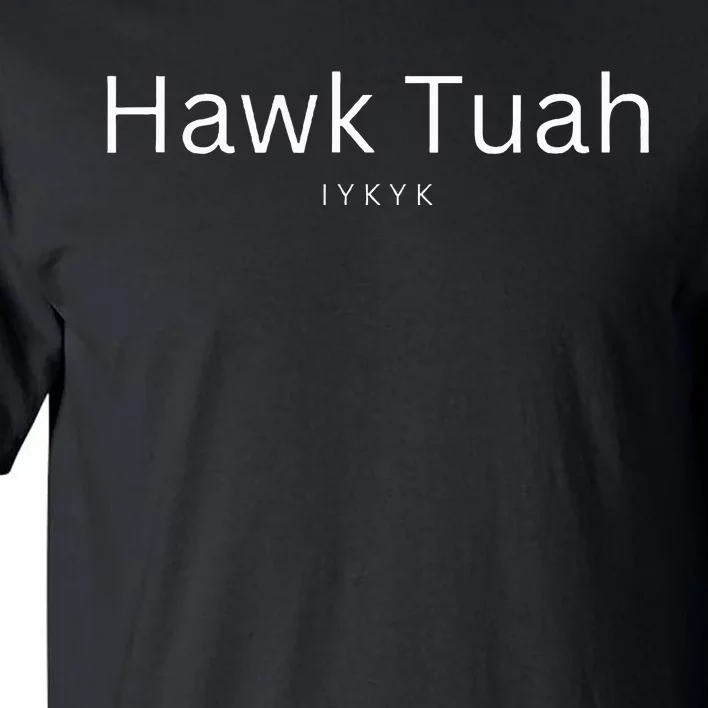 Hawk Tuah Iykyk Tall T-Shirt