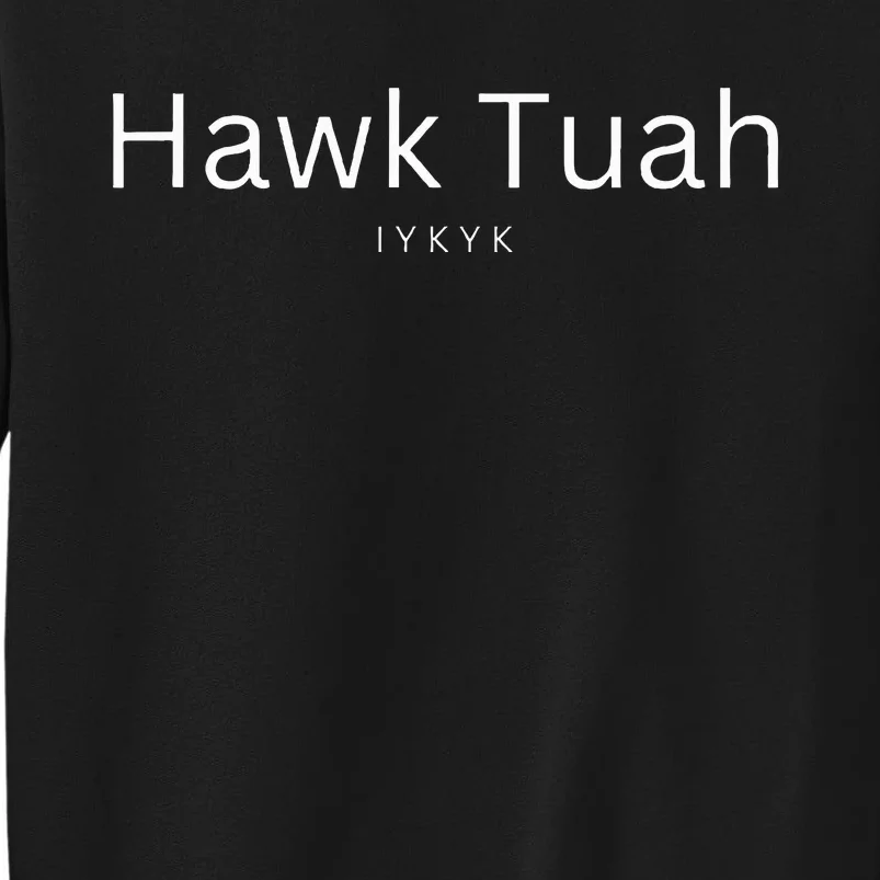 Hawk Tuah Iykyk Tall Sweatshirt